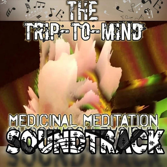 TRIP-TO-MIND "MEDICINAL MEDITATION" (SOUNDTRACK)