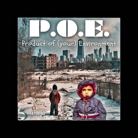 P.O.E. - Product Of (your) Environment - (FEAT: ABI CRUZ)